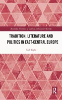 Tradition, Literature and Politics in East-Central Europe