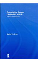 Quantitative Corpus Linguistics with R: A Practical Introduction