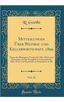 Mitteilungen Über Weinbau und Kellerwirtschaft, 1899, Vol. 11: Organ des Rheinganer Vereins für Obst-Wein-und Gartenbau und der Königlichen Lehranstalt für Obst-Wein-und Gartenbau zu Geisenheim A. Rh (Classic Reprint)