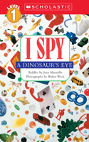 I Spy a Dinosaur's Eye (Scholastic Reader, Level 1)