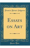 Essays on Art (Classic Reprint)