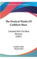 Poetical Works Of Cuthbert Shaw