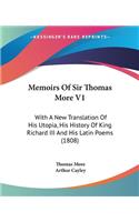 Memoirs Of Sir Thomas More V1: With A New Translation Of His Utopia, His History Of King Richard III And His Latin Poems (1808)(English)