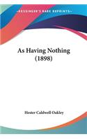 As Having Nothing (1898)