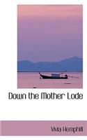 Down the Mother Lode