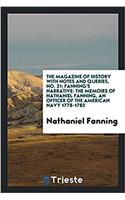 The Magazine of History with Notes and Queries, No. 21; Fanning's Narrative: The Memoirs of Nathaniel Fanning, an Officer of the American Navy 1778-1783