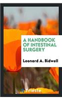 A HANDBOOK OF INTESTINAL SURGERY