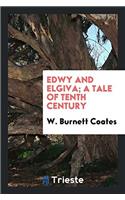 Edwy and Elgiva; A Tale of Tenth Century