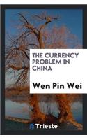 The Currency Problem in China
