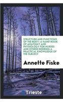 Structure and Functions of the Body: A Hand-Book of Anatomy and Physiology for Nurses and Others Desiring a Practical Knowledge of the Subject