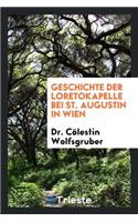 Geschichte Der Loretokapelle Bei St. Augustin in Wien