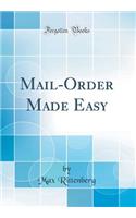 Mail-Order Made Easy (Classic Reprint)