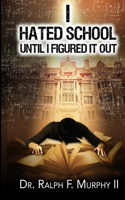 I Hated School Until I Figured It Out