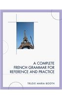 A Complete French Grammar for Reference and Practice