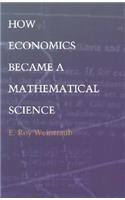 How Economics Became a Mathematical Science