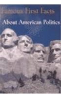 Famous First Facts about American Politics