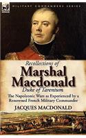 Recollections of Marshal MacDonald, Duke of Tarentum: The Napoleonic Wars as Experienced by a Renowned French Military Commander(English)