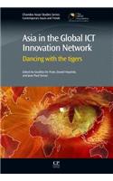 Asia in the Global ICT Innovation Network: Dancing with the Tigers(51 Chandos Asian Studies Series)