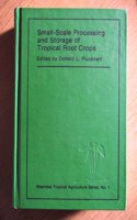 Small-Scale Processing and Storage of Tropical Root Crops