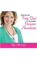 How to use Feng Shui to Create Business Abundance