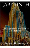 Labyrinth: A small collection of fantastical short stories