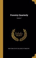 Forestry Quarterly; Volume 7
