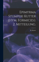 Epimyrma Stumperi Kutter (Hym. Formicid.). 2. Mitteilung.