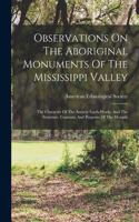 Observations On The Aboriginal Monuments Of The Mississippi Valley