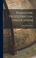 Romanism, Protestantism, Anglicanism