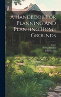 Handbook For Planning And Planting Home Grounds
