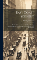 East Coast Scenery: Rambles Through Towns and Villages; Nutting, Blackberrying, and Mushrooming; Sea Fishing, Wild-Fowl Shooting, Etc