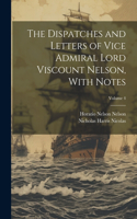 Dispatches and Letters of Vice Admiral Lord Viscount Nelson, With Notes; Volume 4