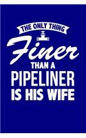 The Only Thing Finer Than a Pipeliner is His Wife