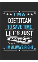 I`m a Dietitian To save time let´s just assume I´m always right