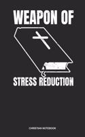 Christian Notebook: Dotted Log Book For Believer In Christ: Christian Pun Journal Weapon Of Stress Reduction Gift