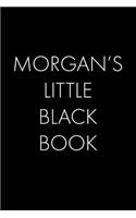 Morgan's Little Black Book: The Perfect Dating Companion for a Handsome Man Named Morgan. A secret place for names, phone numbers, and addresses.