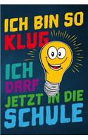 Ich bin so klug ich darf jetzt in die Schule: Notizbuch für kluge Schülerinnen und Schüler zur Einschulung mit leeren Seiten zum Malen, Zeichnen und Kritzeln, perfekt für den Malunterricht, ca. 