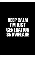 Keep Calm I'm Just Generation Snowflake