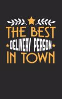 The Best Delivery Person in Town: 6x9 inches dotgrid notebook, 120 Pages, Composition Book and Journal, funny gift for your favorite Delivery Person
