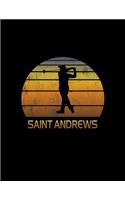 Saint Andrews: Scotland Golf Journal With Lined College Ruled Paper For Golfers & Fans. Vintage Sunset Golfing Notebook & Diary. Notepad To Log Golf Course Notes.