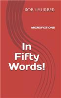 In Fifty Words!