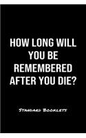 How Long Will You Be Remembered After You Die?
