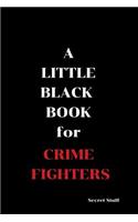 A Little Black Book: For Crime Fighters