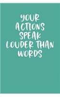 Your Actions Speak Louder Than Words
