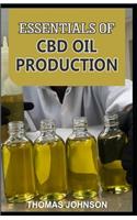 Essentials of CBD Oil Production: The Ultimate Guide to Starting a Profitable CBD Oil Production