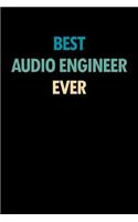Best Audio Engineer Ever: Blank Lined Novelty Office Humor Themed Notebook to Write In: With a Practical and Versatile Wide Rule Interior
