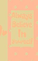 Always Believe in Your Self