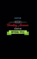 Writer Because Freaking Awesome is not an Official Title