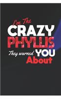 I'm The Crazy Phyllis They Warned You About: First Name Funny Sayings Personalized Customized Names Women Girl Mother's day Gift Notebook Journal