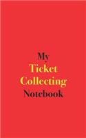 My Ticket Collecting Notebook: Blank Lined Notebook for Collectors of Tickets